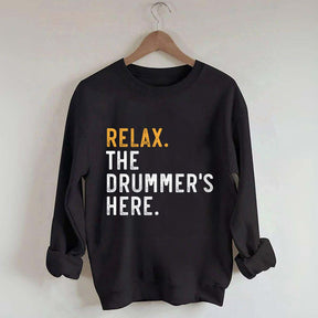 Relax The Drummer's Here Sweatshirt
