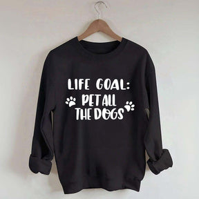 Life Goal Pet All The Dogs Cute Sweatshirt