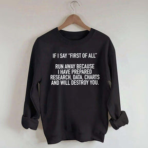 If I Say First Of All Sarcastic Quotes Sweatshirt