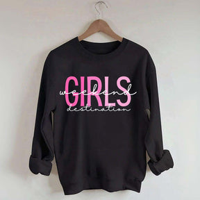 Girls Weekend Destination Trip Sweatshirt