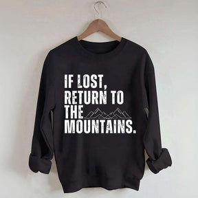 If Lost, Return to the Mountains Sweatshirt