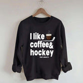 I Like Coffee And Hockey Sweatshirt