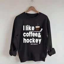 I Like Coffee And Hockey Sweatshirt