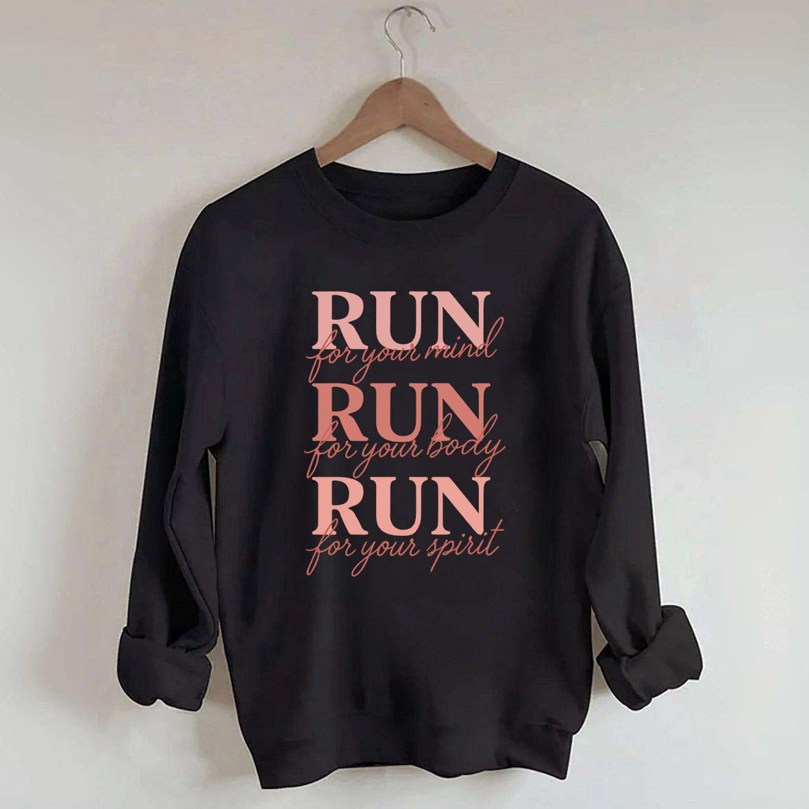 Run For Your Mind Body Spirit  Marathon Athlete Sweatshirt