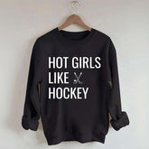 Hot Girls Like Hockey Sweatshirt
