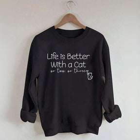 Life is Better with a Cat Sweatshirt