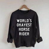 World's Okayest Horse Rider Sweatshirt