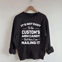 Custom It's Not Easy To Be Catherine's Arm Candy But I?¡¥m Nailing It Sweatshirt