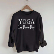 Yoga I'm Down Dog Sweatshirt