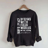 Inner Peace Begins With Four Words Sweatshirt