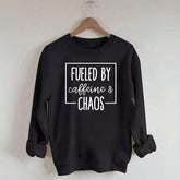 Fueled By Caffeine And Chaos Sweatshirt