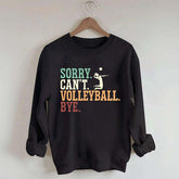 Sorry Can't Volleyball Bye Player Sweatshirt