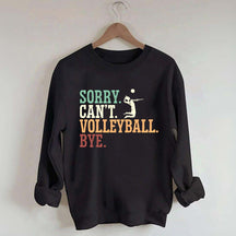Sorry Can't Volleyball Bye Player Sweatshirt