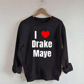 I Love Drake Maye Sweatshirt
