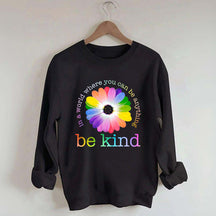 In A World Where You Can Be Anything Sweatshirt
