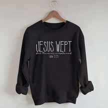 Jesus Wept Didn't Complain Sweatshirt