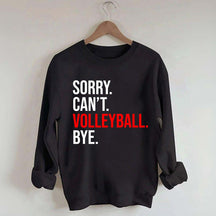 Sorry Can't Volleyball Bye Sweatshirt