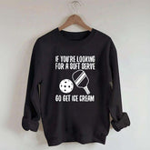 If You're Looking For A Soft Serve Go Get Ice Cream Sweatshirt