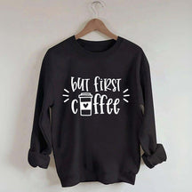 But First Coffee Teacher Sweatshirt