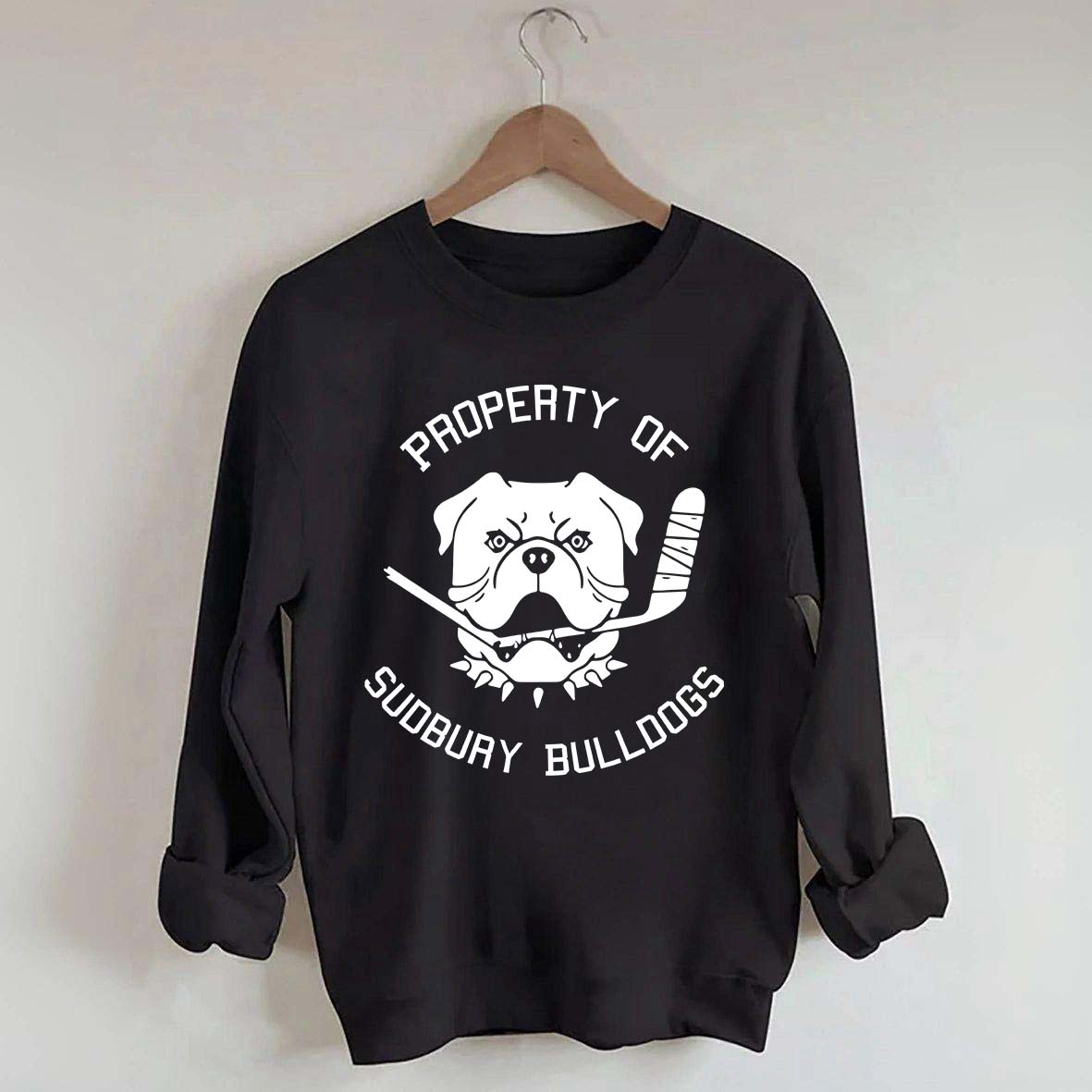 Property Of Sudbury Bulldogs Hockey Sweatshirt