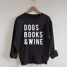 Dogs Books and Wine Sweatshirt