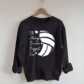I'll Always Be Her Biggest Fan Volleyball Sweatshirt