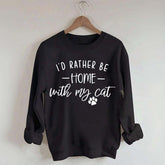 I'd Rather be Home With My Cat Sweatshirt