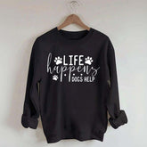 Life Happens Dogs Help Paw Sweatshirt