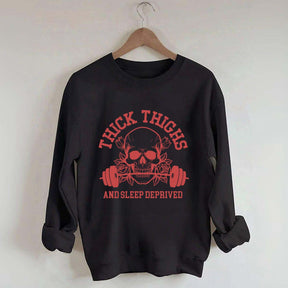 Thick Thighs and Sleep Deprived Weightlifting Sweatshirt