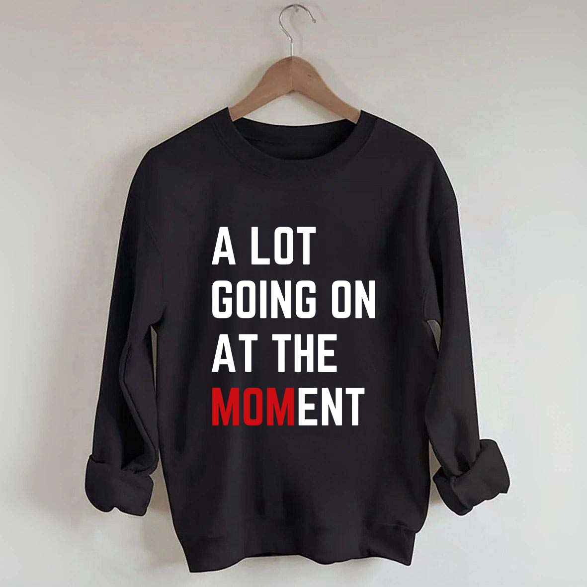 A Lot Going On At The MOMent Pregnancy Sweatshirt