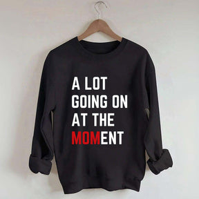 A Lot Going On At The MOMent Pregnancy Sweatshirt