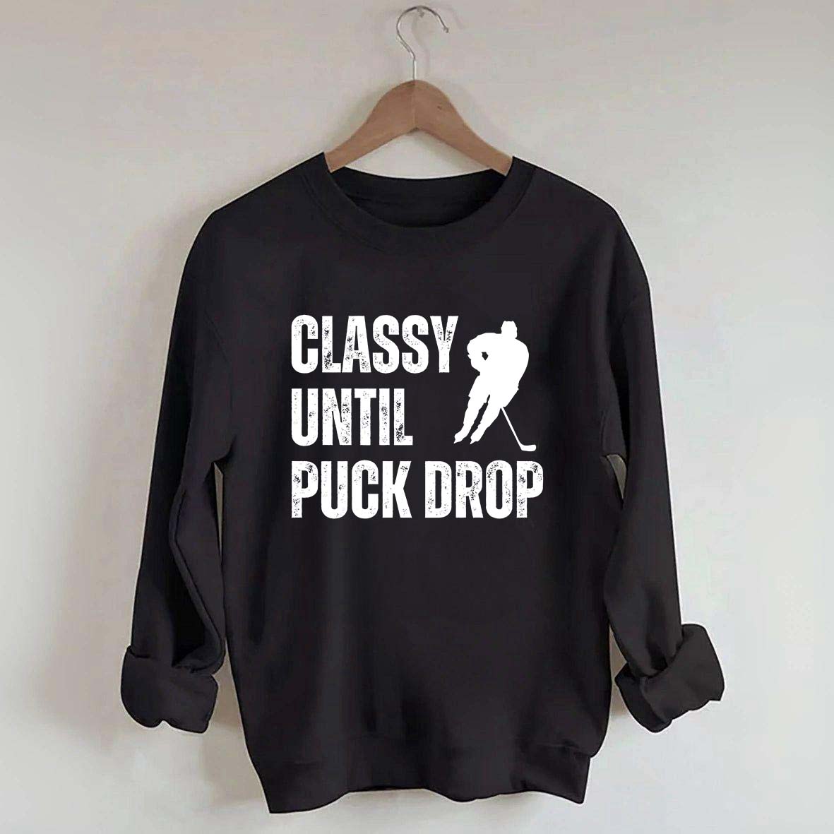 Classy Until Puck Drop Hockey Gift Sweatshirt