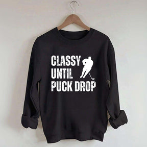 Classy Until Puck Drop Hockey Gift Sweatshirt