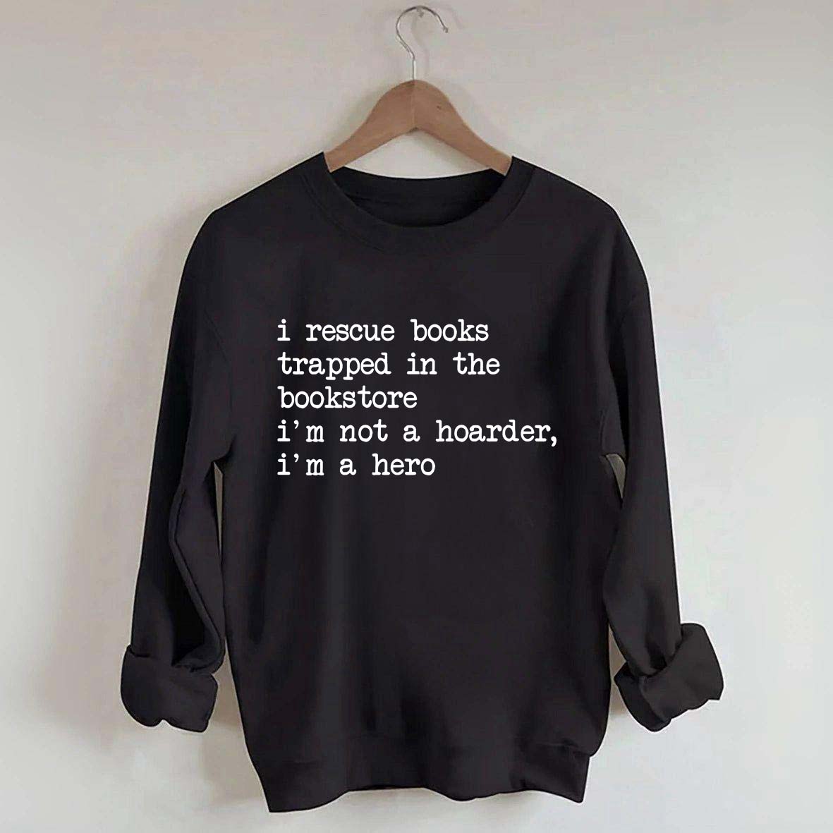 I Rescue Books Trapped In The Bookstore Sweatshirt