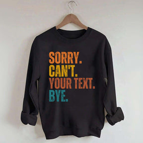 Funny Sorry Can't Bye Custom Sweatshirt