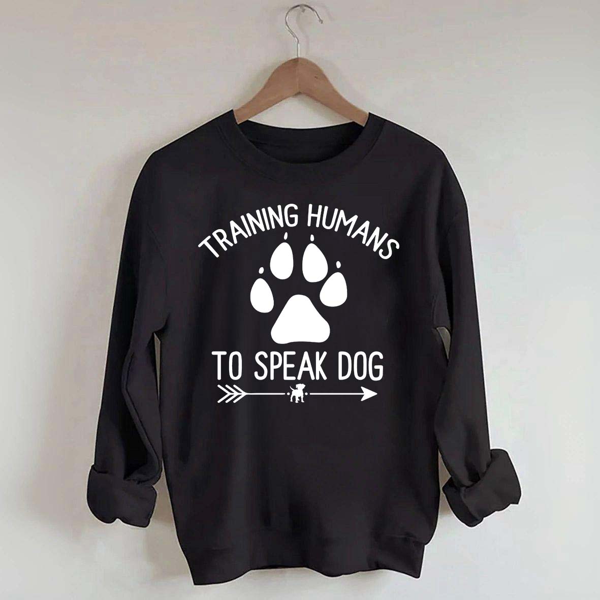 Training Humans To Speak Dog Sweatshirt
