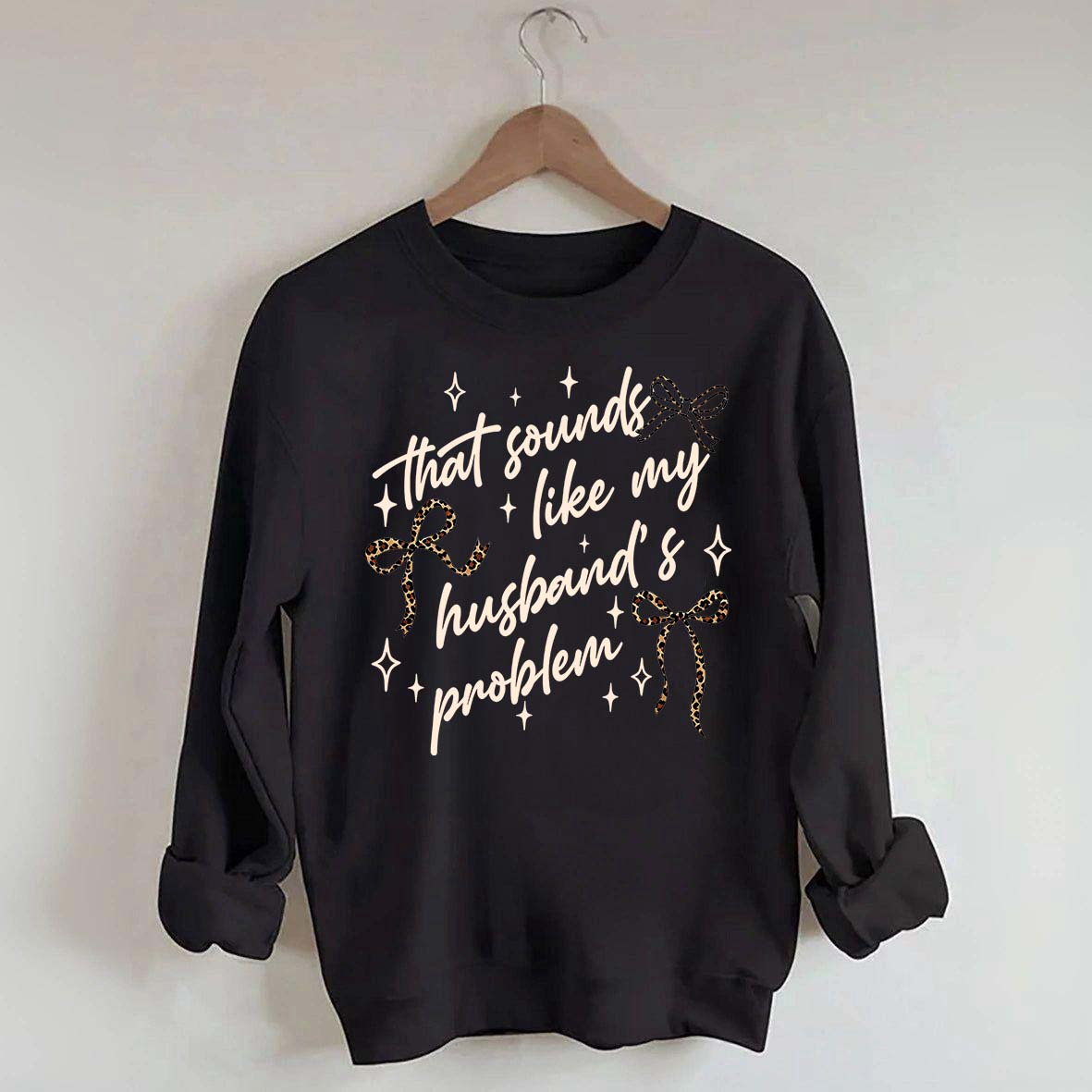 That Sounds Like My Husband's Problem Leopard Print Sweatshirt