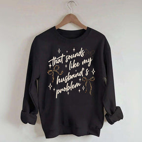 That Sounds Like My Husband's Problem Leopard Print Sweatshirt