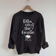Dibs on The Goalie Sweatshirt