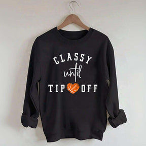 Classy Until Tip Off Sweatshirt