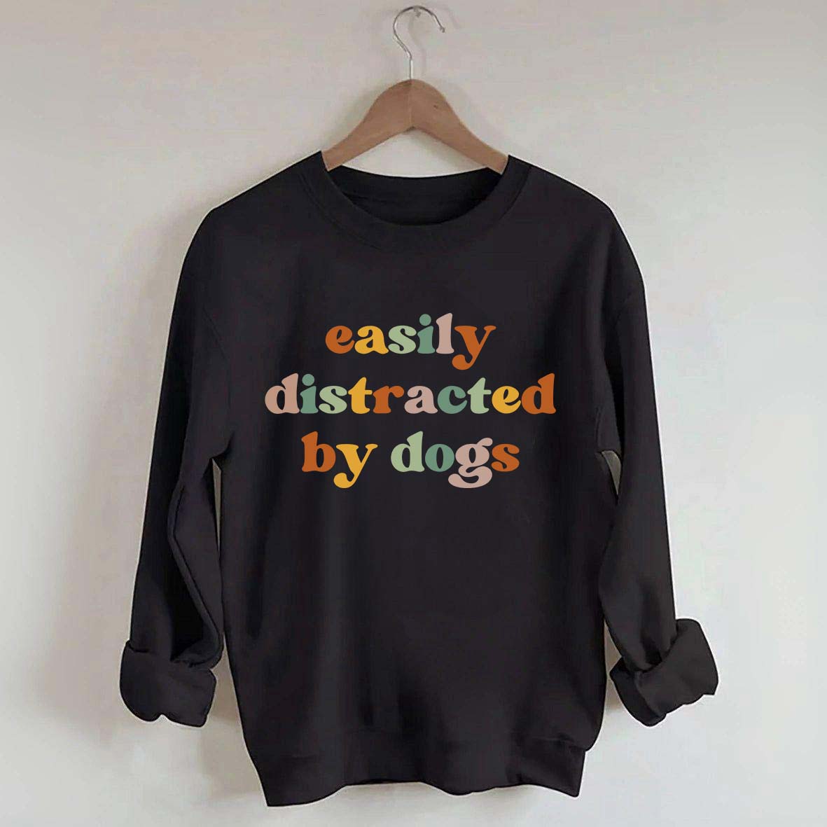 Easily Distracted By Dogs Animal  Lover Sweatshirt