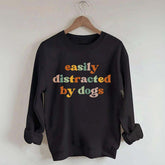 Easily Distracted By Dogs Animal  Lover Sweatshirt