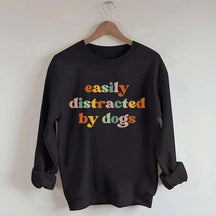 Easily Distracted By Dogs Animal  Lover Sweatshirt
