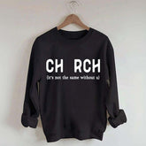 Church It's Not The Same Without U Sweatshirt