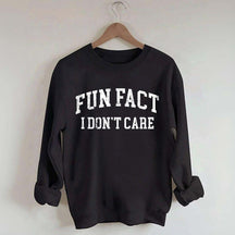 Fun Fact I Don't Care Sarcasm Sweatshirt