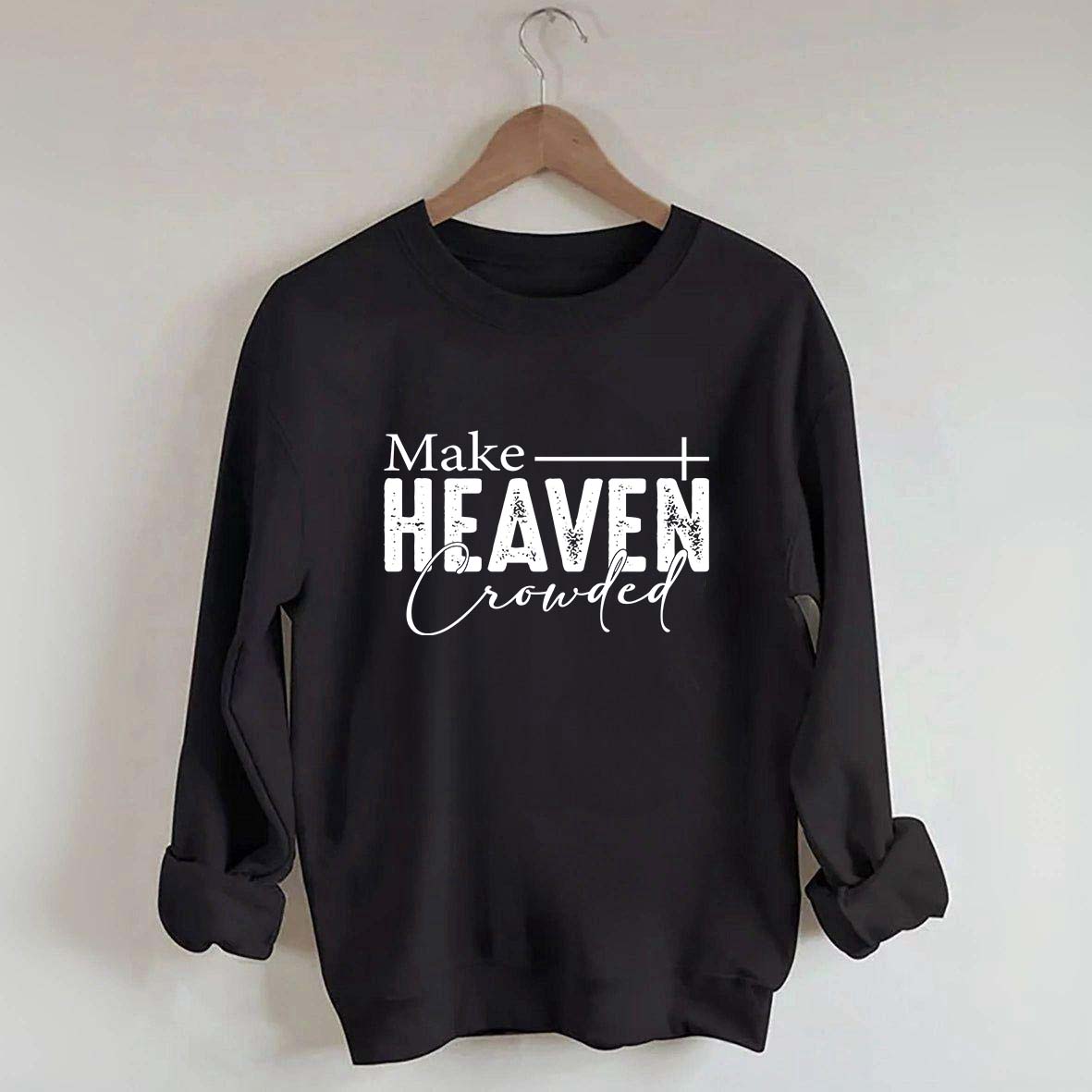 Make Heaven Crowded Sweatshirt