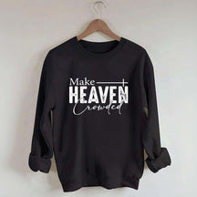 Make Heaven Crowded Sweatshirt