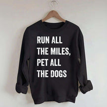 Run All The Miles Pet All The Dogs Sweatshirt