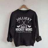 Jolliest Bunch Of Hockey Moms This Side Of The Ice Rink Sweatshirt