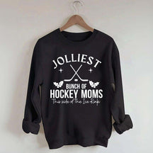 Jolliest Bunch Of Hockey Moms This Side Of The Ice Rink Sweatshirt